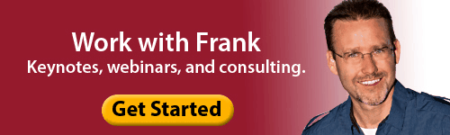 Work with Frank on keynotes, webinars, and consulting