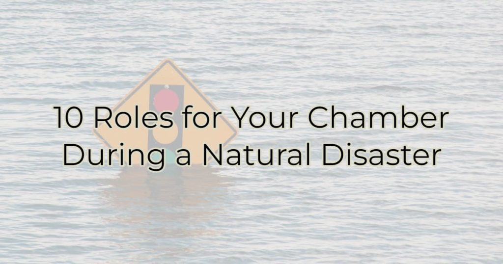 10 Roles for Your Chamber During a Natural Disaster