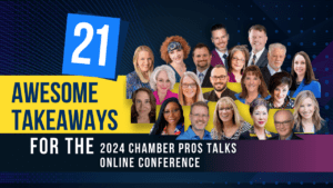 21 Awesome Takeaways for the 2024 Chamber Pros Talks Online Conference