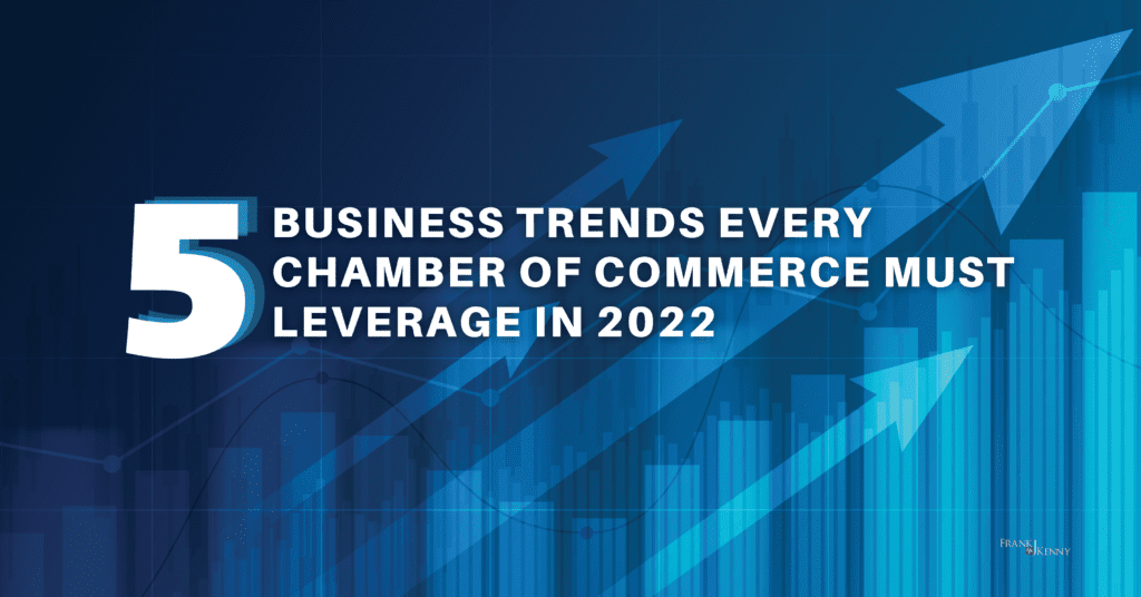 5 Business Trends Every Chamber of Commerce Must Leverage in 2022