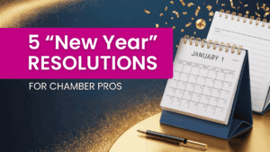 5 “New Year” Resolutions for Chamber Pros
