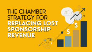 The Chamber Strategy for Replacing Lost Sponsorship Revenue