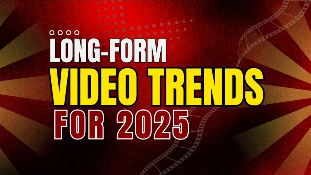 A visual image stating Long-Form Video Trends for 2025