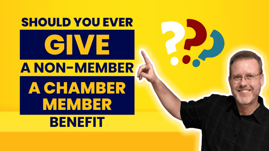 Should You Ever Give A Non-Member A Chamber Member Benefit?