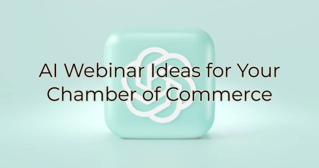 AI Webinar Ideas for Your Chamber of Commerce