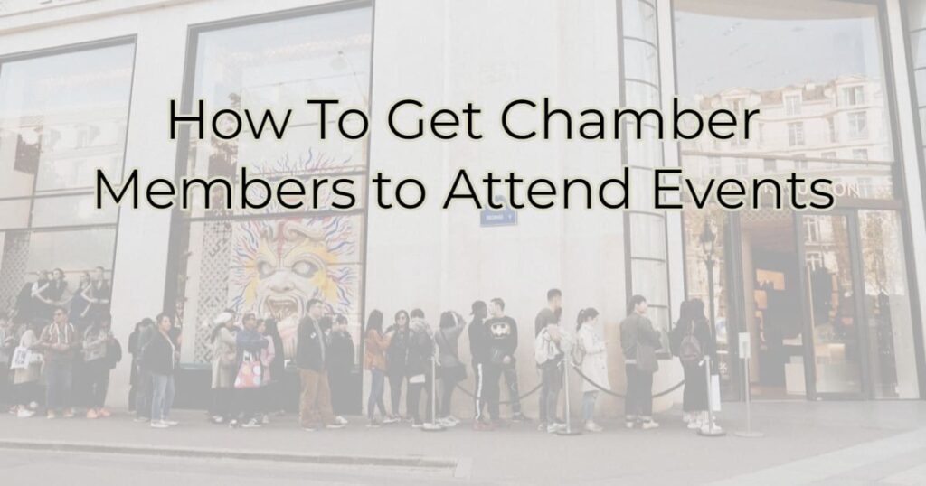 How To Get Chamber Members to Attend Events