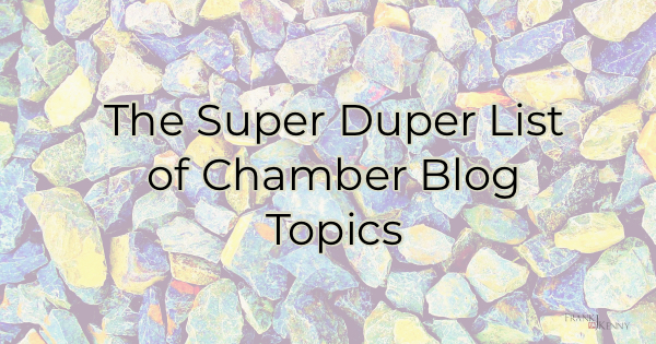 chamber-blog-topics-the-super-duper-list-of-ideas-for-chamber-pros