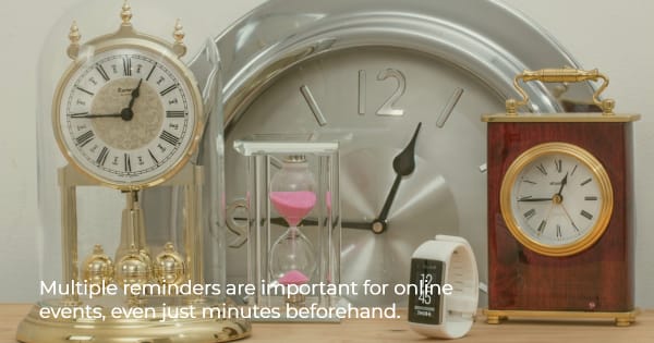 Image of clocks to illustrate the importance of multiple reminders to attend business after hours online.