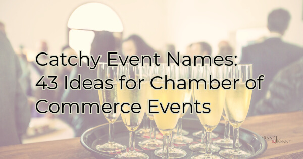 Catchy event names chamber commerce Frank J Kenny s Chamber Of 