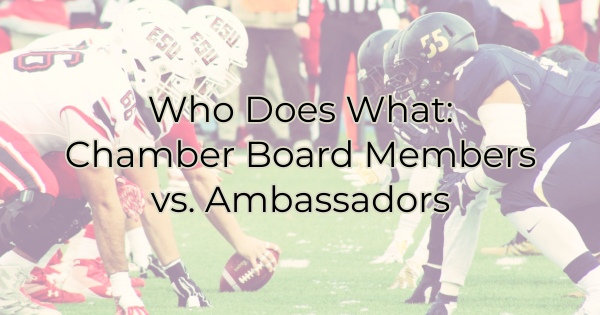 Who Does What: Chamber Board Members vs Ambassadors