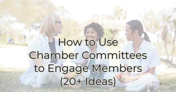 How to Use Chamber Committees to Engage Members (20+ Ideas)