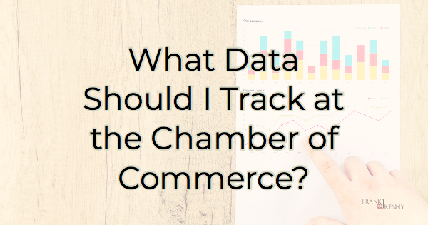 Chamber data: What should you be tracking at your chamber of commerce.