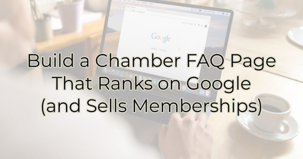 Build a Chamber FAQ Page That Ranks on Google (and Sells Memberships)
