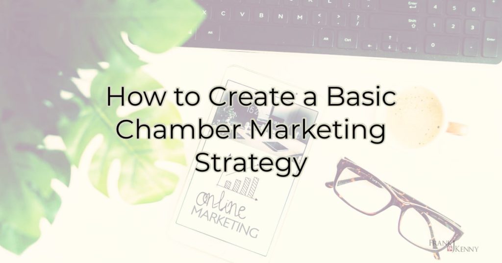 How to create a chamber marketing strategy
