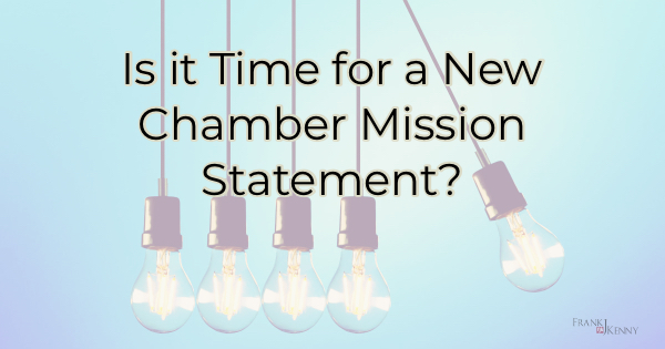 Chamber of Commerce Mission Statement: Time for a new one?