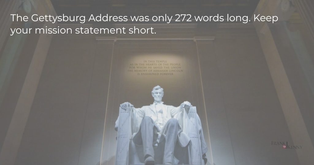 Keep your chamber of commerce mission statement short. Even the Gettysburg Address was only 272 words long.