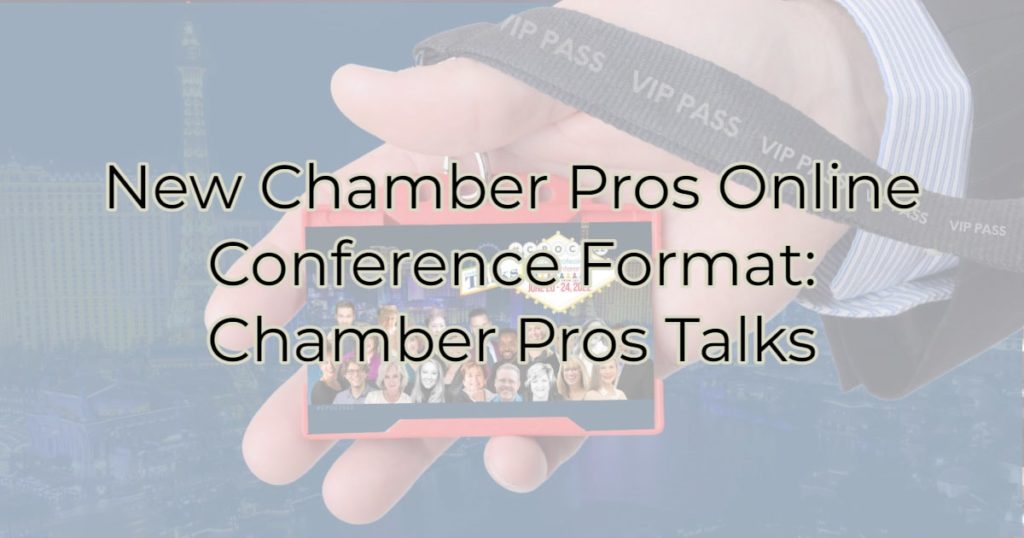 New Chamber Pros Online Conference Format: Chamber Pros Talks