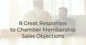 8 Great Responses to Chamber Membership Sales Objections