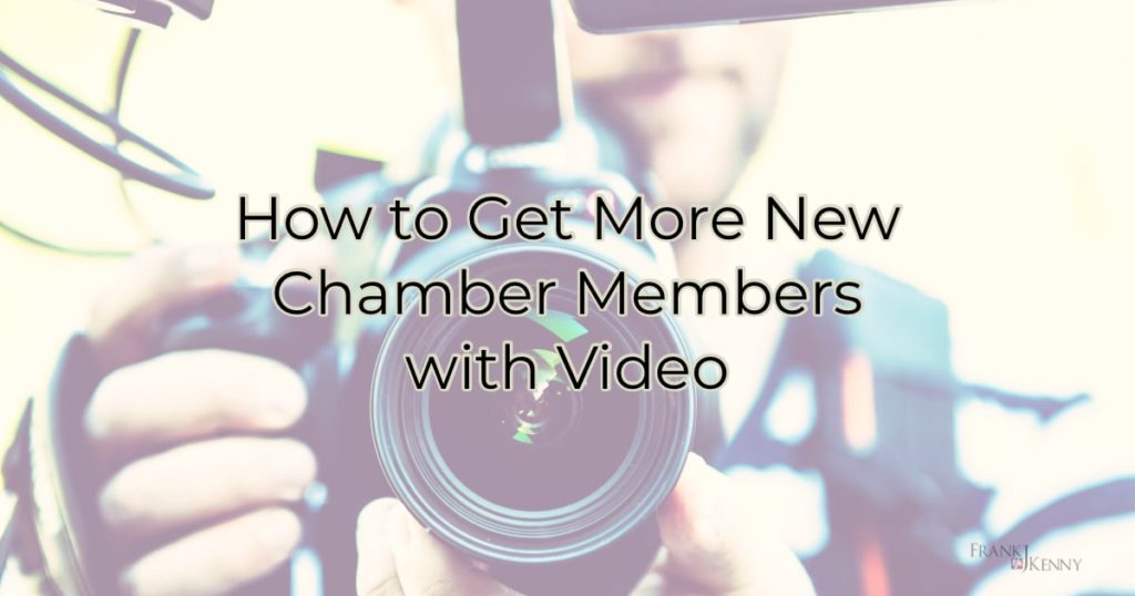 Create chamber videos that convert to more members
