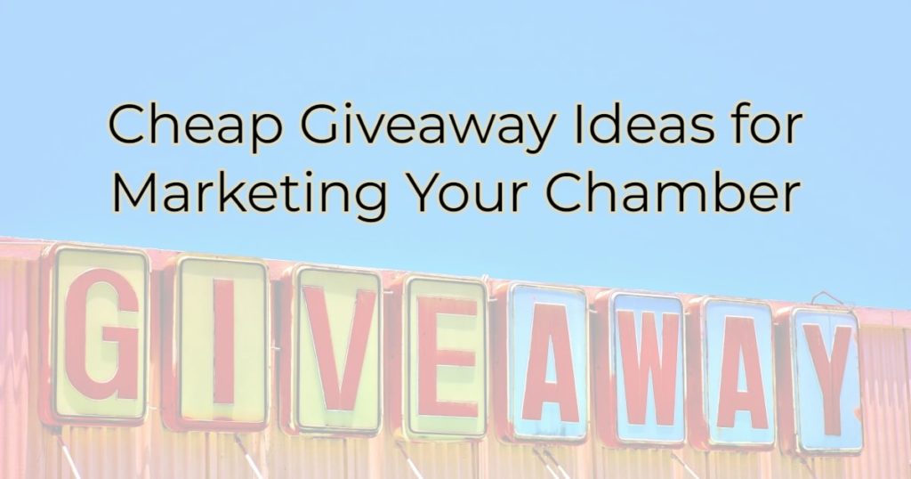 Cheap Giveaway Ideas for Marketing Your Chamber