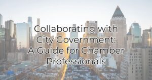 Collaborating with City Government: A Guide for Chamber Professionals