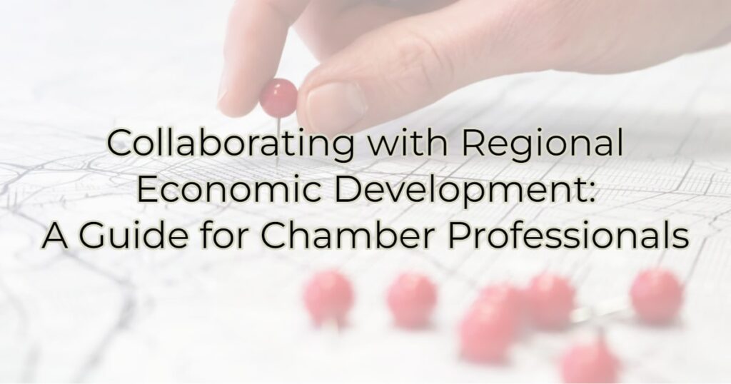 Collaborating with Regional Economic Development: A Guide for Chamber Professionals