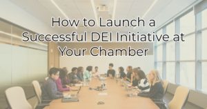 How to Launch a Successful DEI Initiative at Your Chamber