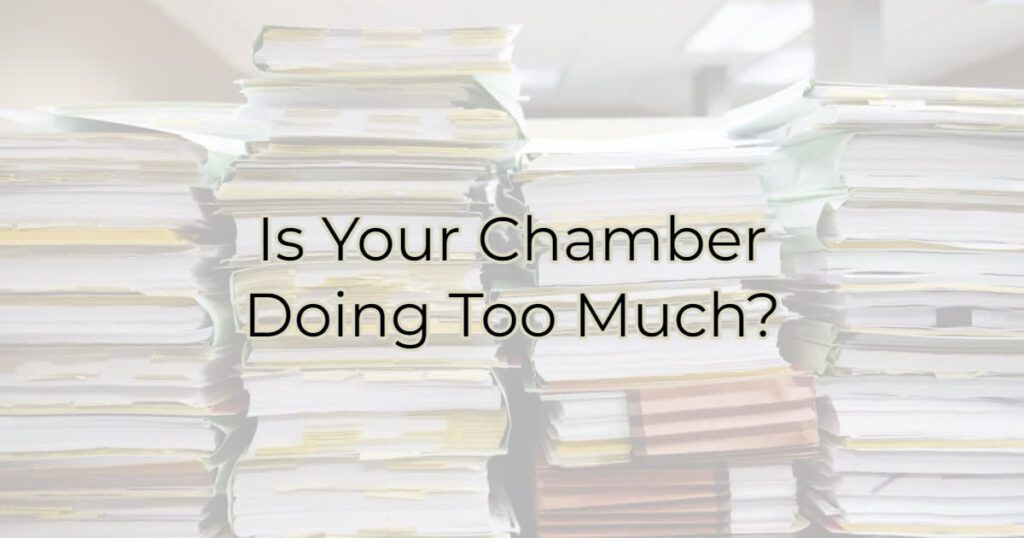 Is Your Chamber Doing Too Much?
