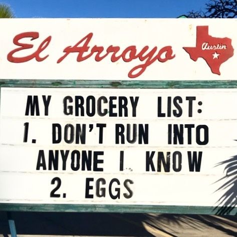A funny sign for new Chamber presidents: My grocery list: don't run into anyone I know, eggs.