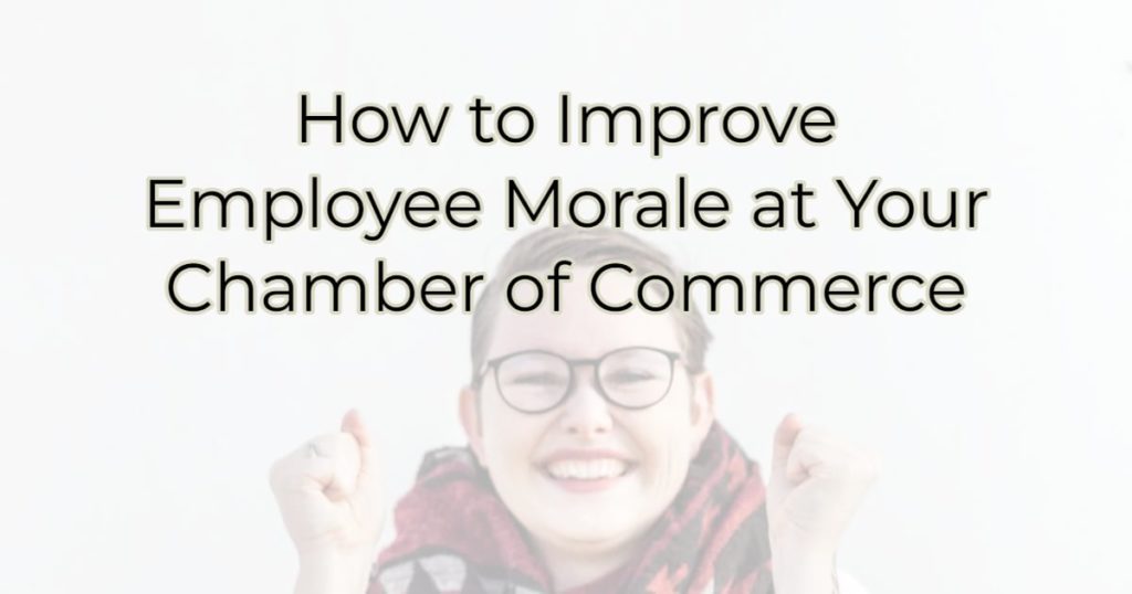 How to Improve Employee Morale at Your Chamber of Commerce