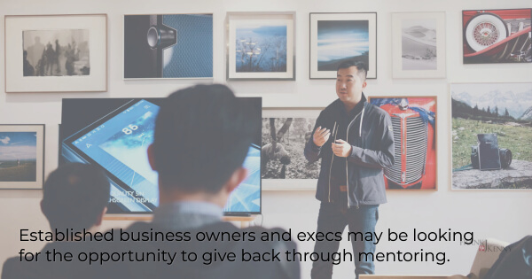 Established businesses may be ready to give back through mentorship and training.
