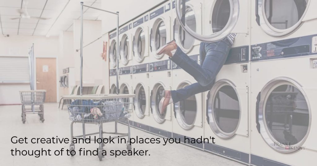 find a speaker for your chamber - get creative in looking for them