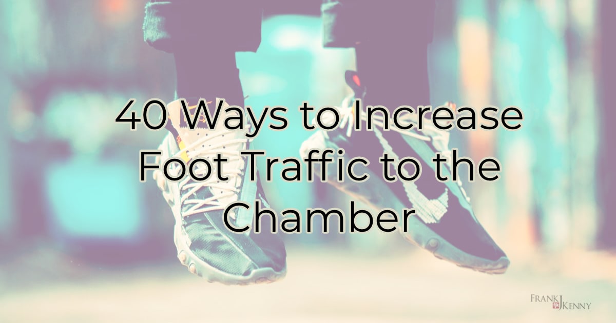 40 Ways to Increase Foot Traffic to the Chamber (or Visitor's Bureau)