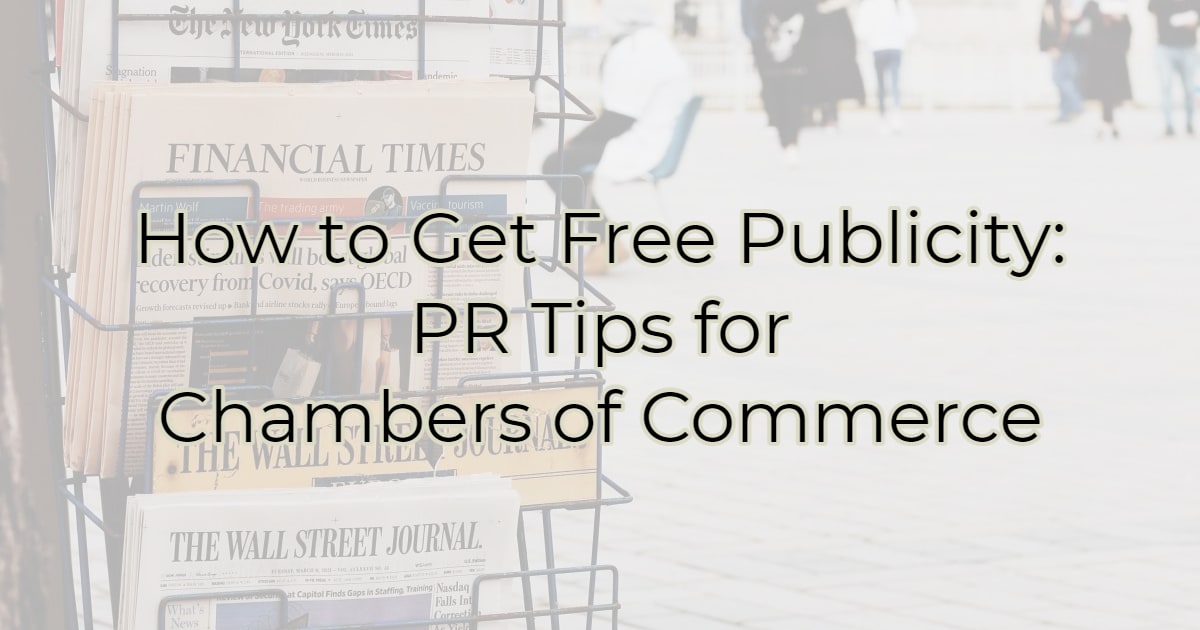 How To Get Free Publicity: PR Tips For Chambers Of Commerce