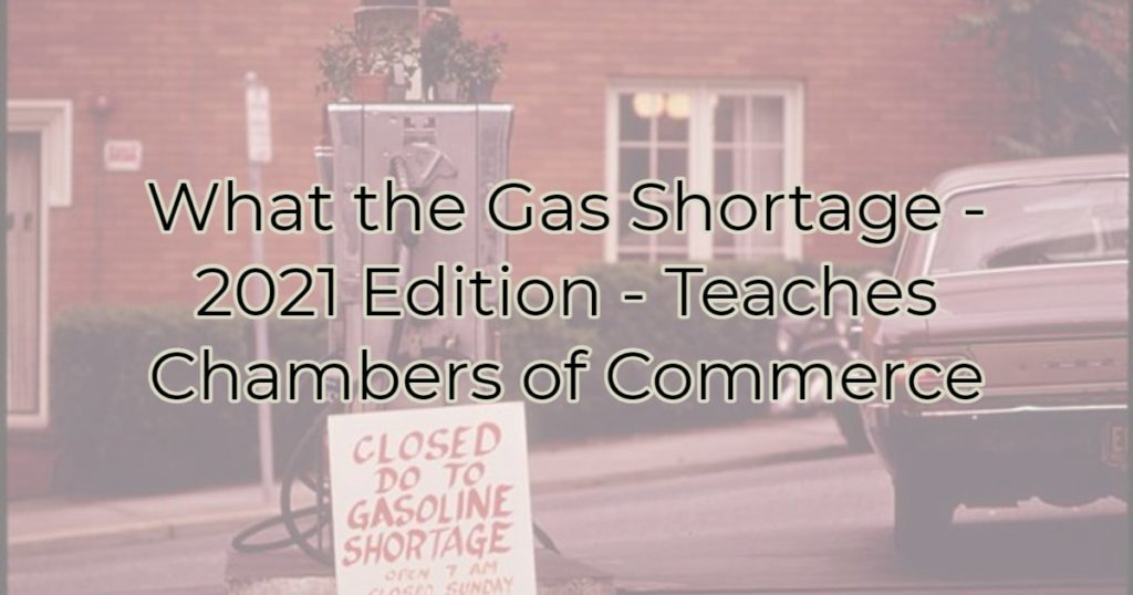 What the Gas Shortage - 2021 Edition - Teaches Chambers of Commerce