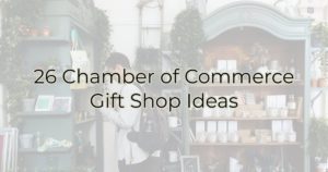 26 Chamber of Commerce Gift Shop Ideas
