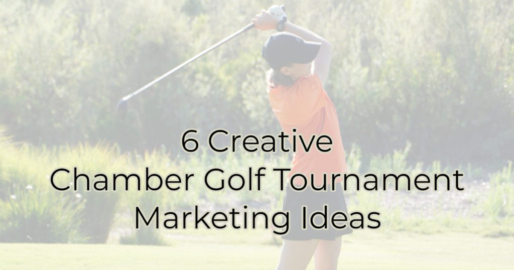 6 Creative Chamber Golf Tournament Marketing Ideas