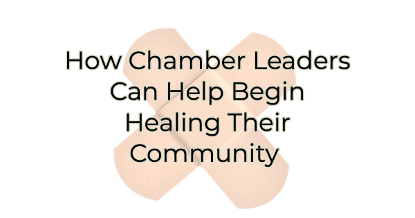  How Chamber Leaders Can Help Being Healing Their Community
