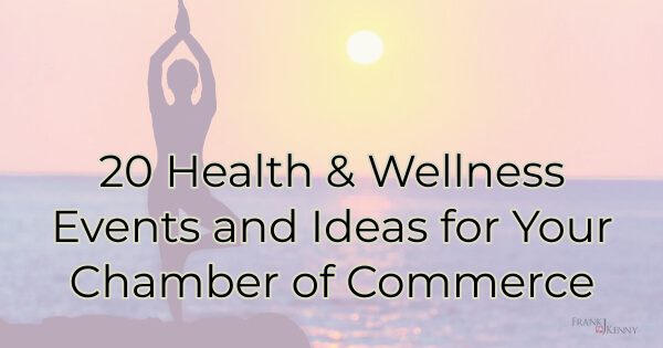 health ad wellness events ideas for your chamber of commerce
