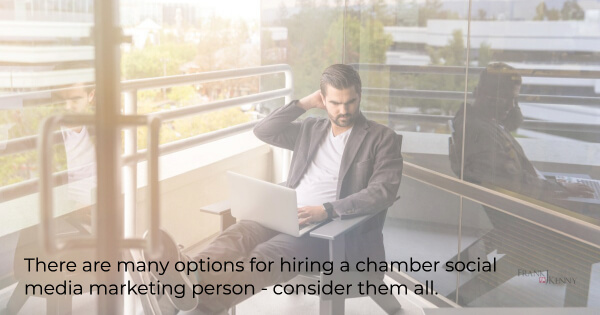 chamber executive pondering, thinking about hiring chamber social media marketing person