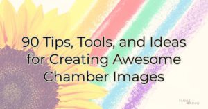 90+ image tips for your chamber