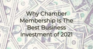 Why Chamber Membership is the Best Business Investment of 2021
