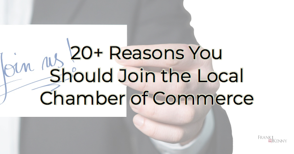 20+ reasons you should join the local chamber of commerce