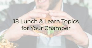 18 Lunch & Learn Topics for Your Chamber