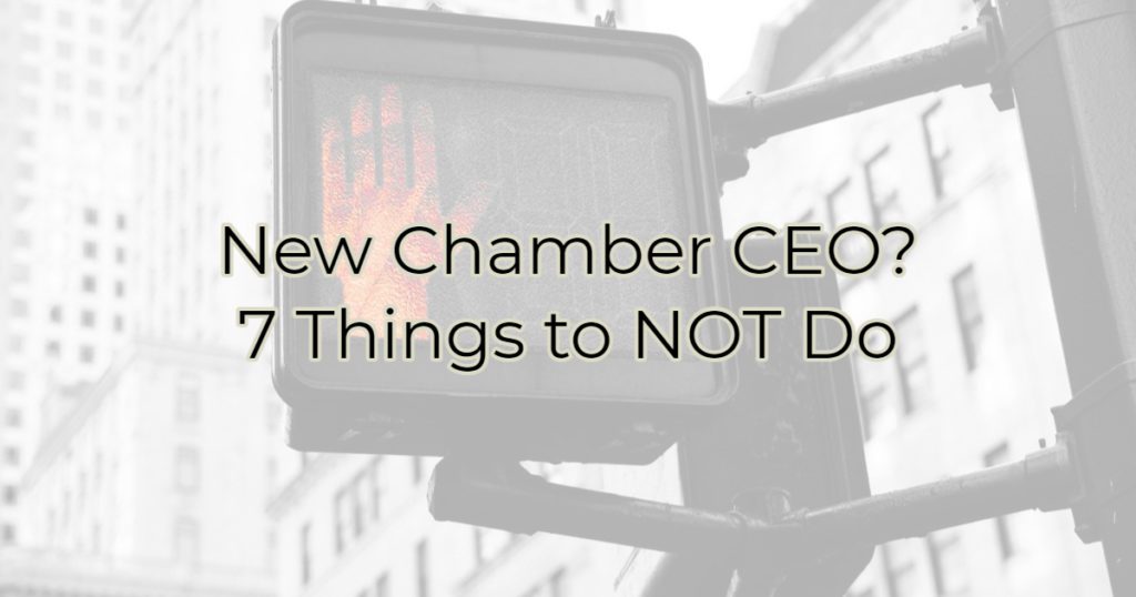 New Chamber CEO? 7 Things to Not Do