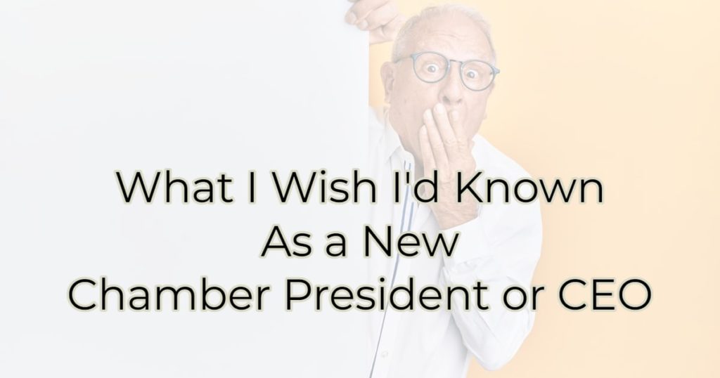 What I Wish I'd Known as a New Chamber President or CEO