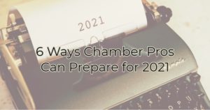 Header Image: 6 Ways Chamber Pros Can Prepare for 2021