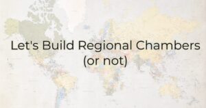 Let's Build Regional Chambers (or not)