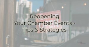 Reopening Your Chamber Events - Tips & Strategies