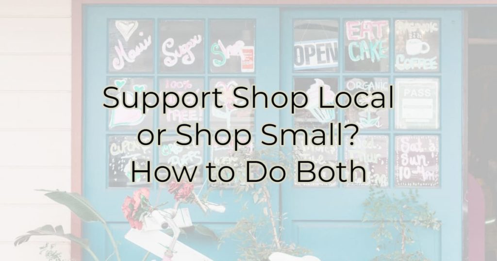 Support Shop Local or Shop Small? How to Do Both